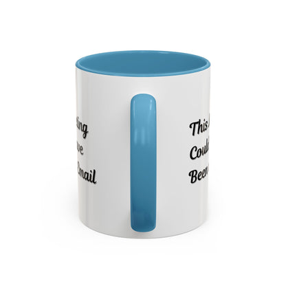 Funny Office Accent Coffee Mug - "This Meeting Could Have Been an Email" - 11 & 15oz