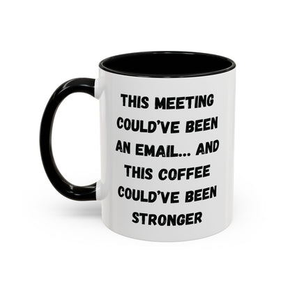 Funny Office Coffee Mug - This Meeting Could've Been an Email Mug, Gift for Coworkers, Work From Home Humor, Coffee Lover Gift, Motivational