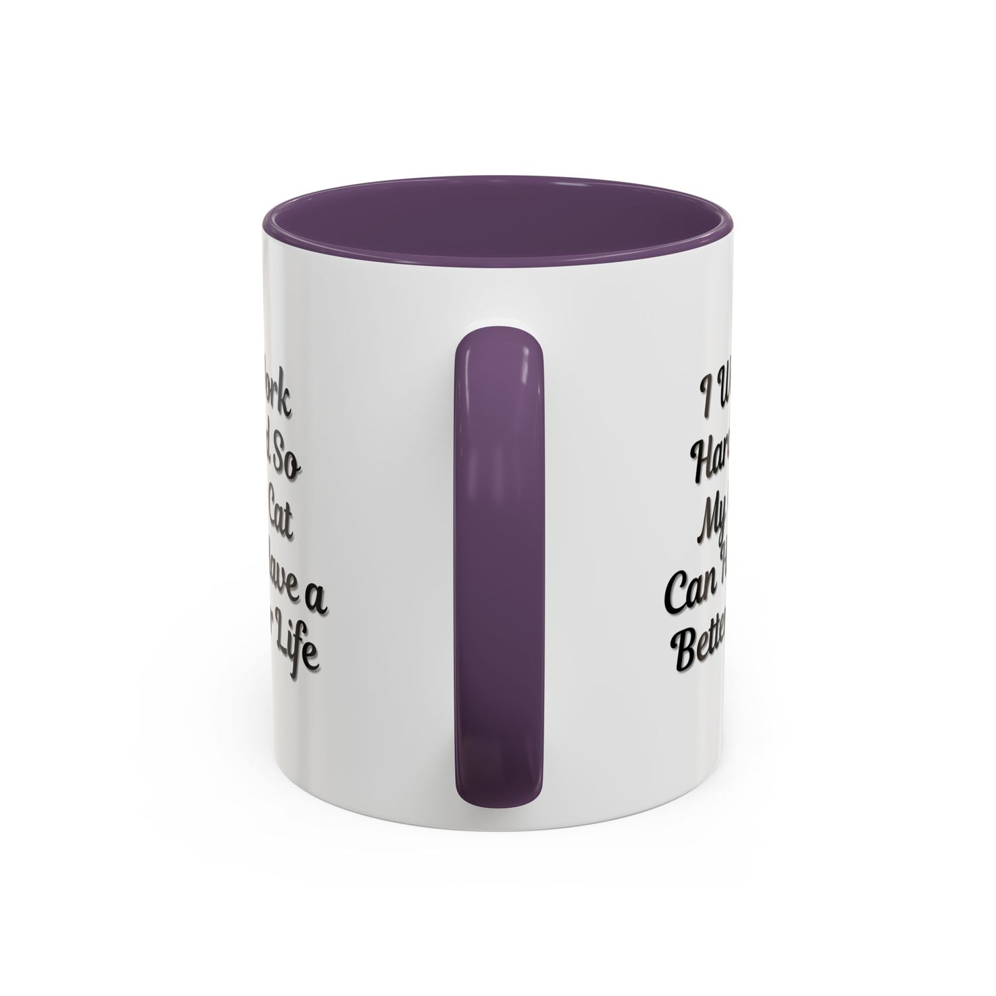 Cat Lover's Accent Coffee Mug - I Work Hard So My Cat Can Have a Better Life