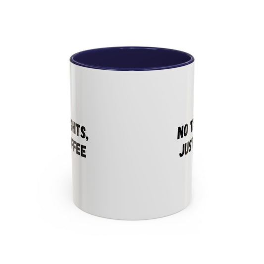 White ceramic "No Thoughts Just Coffee" mug by Printify featuring bold black text, perfect for coffee lovers.