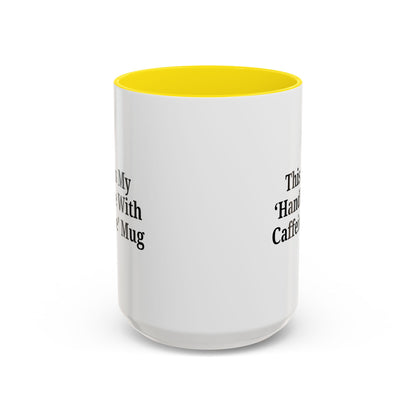 Funny Handle With Caffeine Coffee Mug - 11oz & 15oz - TRV