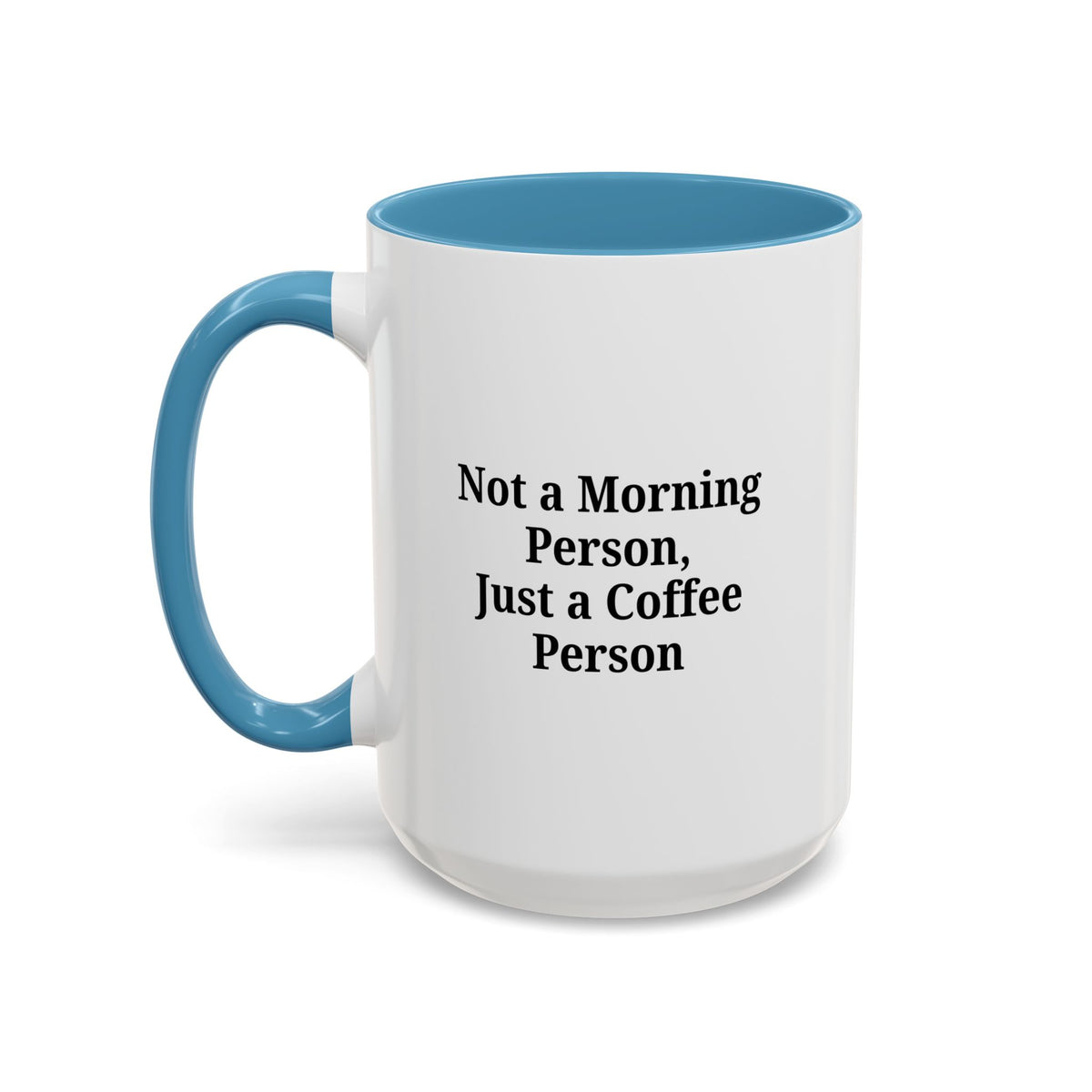 Ceramic coffee mug with the quote "Not a Morning Person, Just a Coffee Person" printed on a white mug.