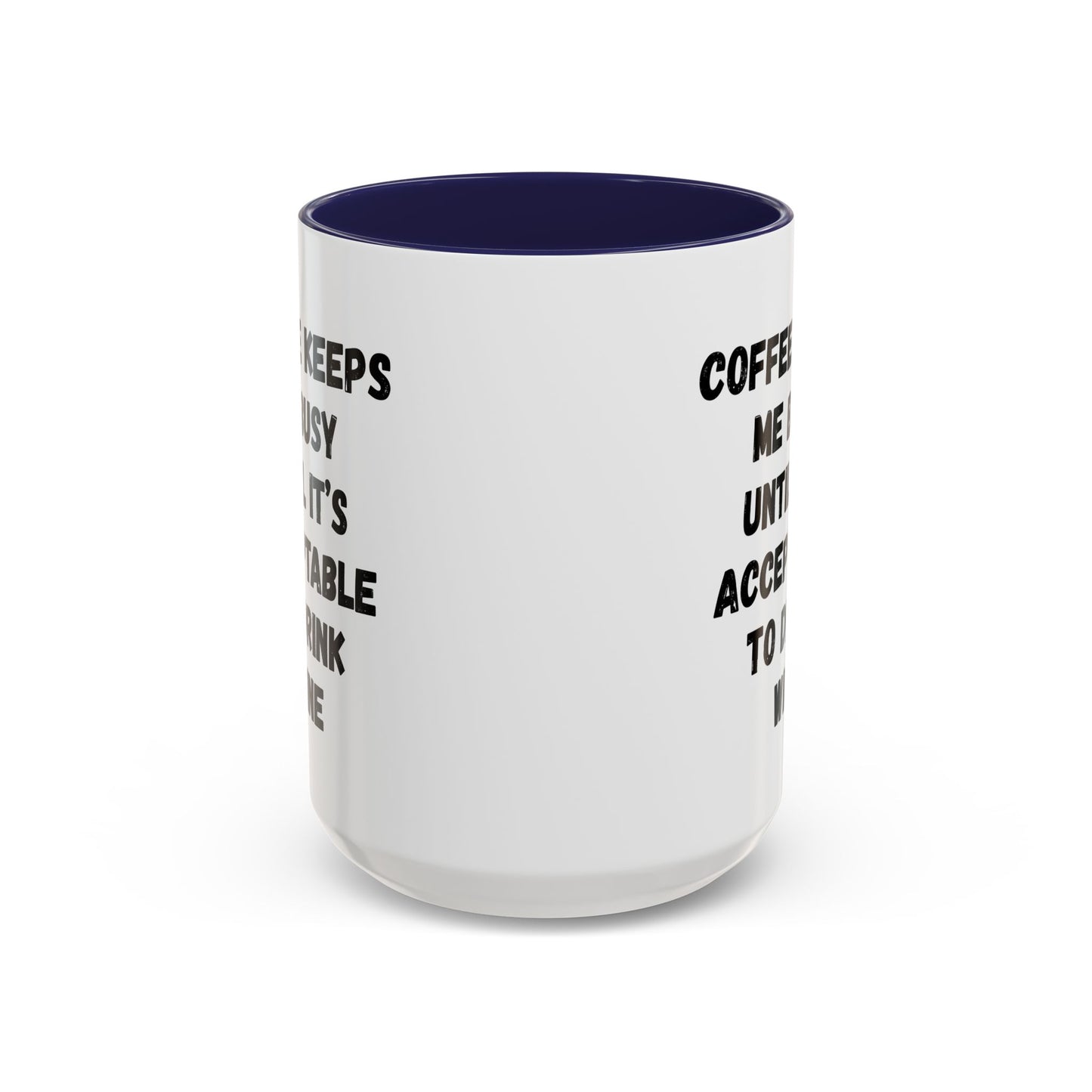 Funny Coffee Mug - "Coffee Keeps Me Busy Until It's Acceptable to Drink Wine" - Great for Mornings, Gifts, Office, Relaxation, Home