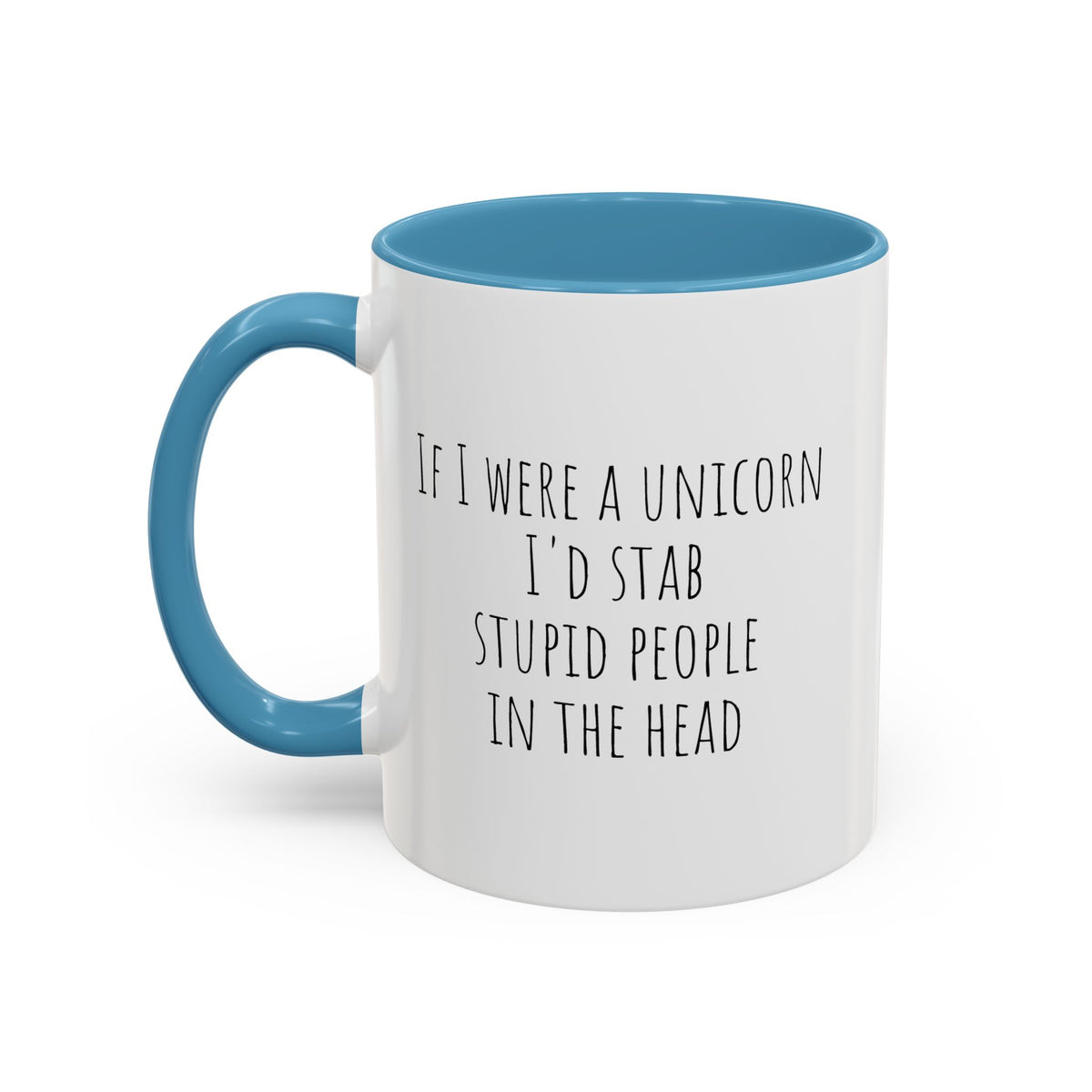 Funny ceramic mug featuring the phrase "If I Were A Unicorn... Stab Stupid People In The Head" by Printify, with colorful unicorn graphics.