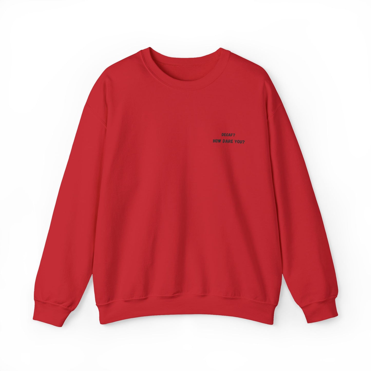 Funny Crewneck Sweatshirt: "Decaf? How Dare You?" Gift for Friends, Casual Wear, Humor Apparel, Cozy Outfit, Unisex Sweatshirt - TRV
