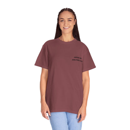 Coffee First Unisex Garment-Dyed T-Shirt - Adulthood Later - TRV