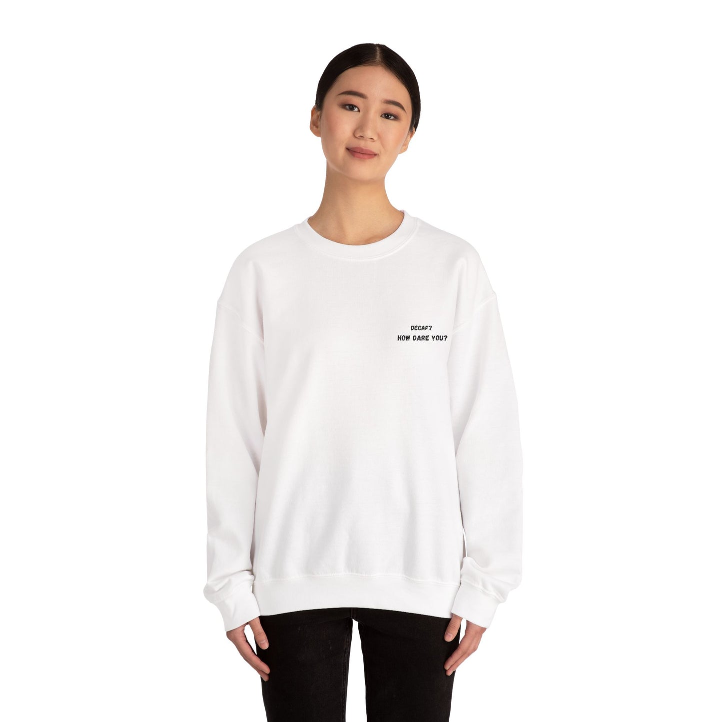 Funny Crewneck Sweatshirt: "Decaf? How Dare You?" Gift for Friends, Casual Wear, Humor Apparel, Cozy Outfit, Unisex Sweatshirt - TRV
