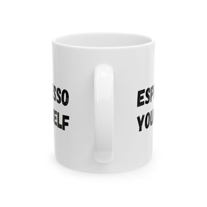 Espresso Yourself Ceramic Mug - Motivational Coffee Cup (11oz & 15oz) - TRV