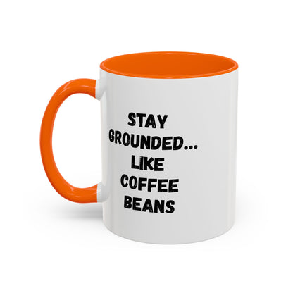 Funny coffee lover mug featuring "Stay Grounded Like Coffee Beans" design, 11oz ceramic accent mug by Printify.
