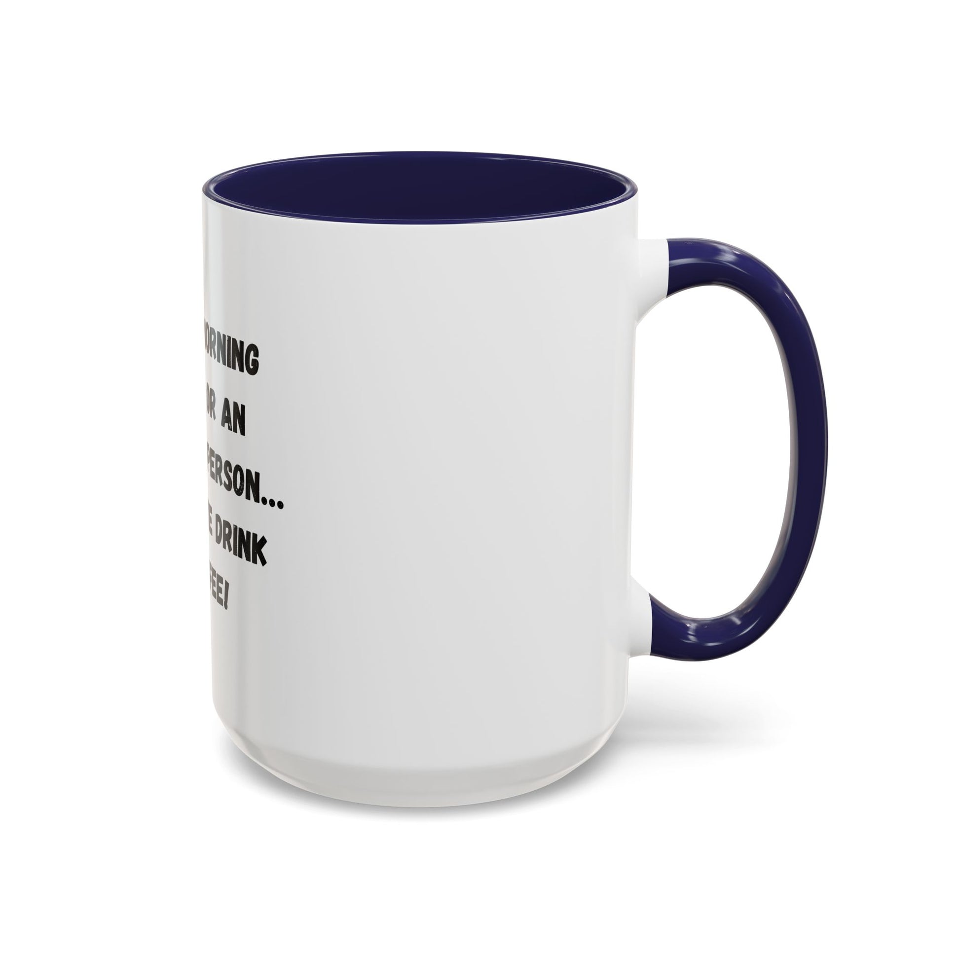 Funny Coffee Mug - "I'm Not a Morning Person" - 11oz & 15oz - TRV