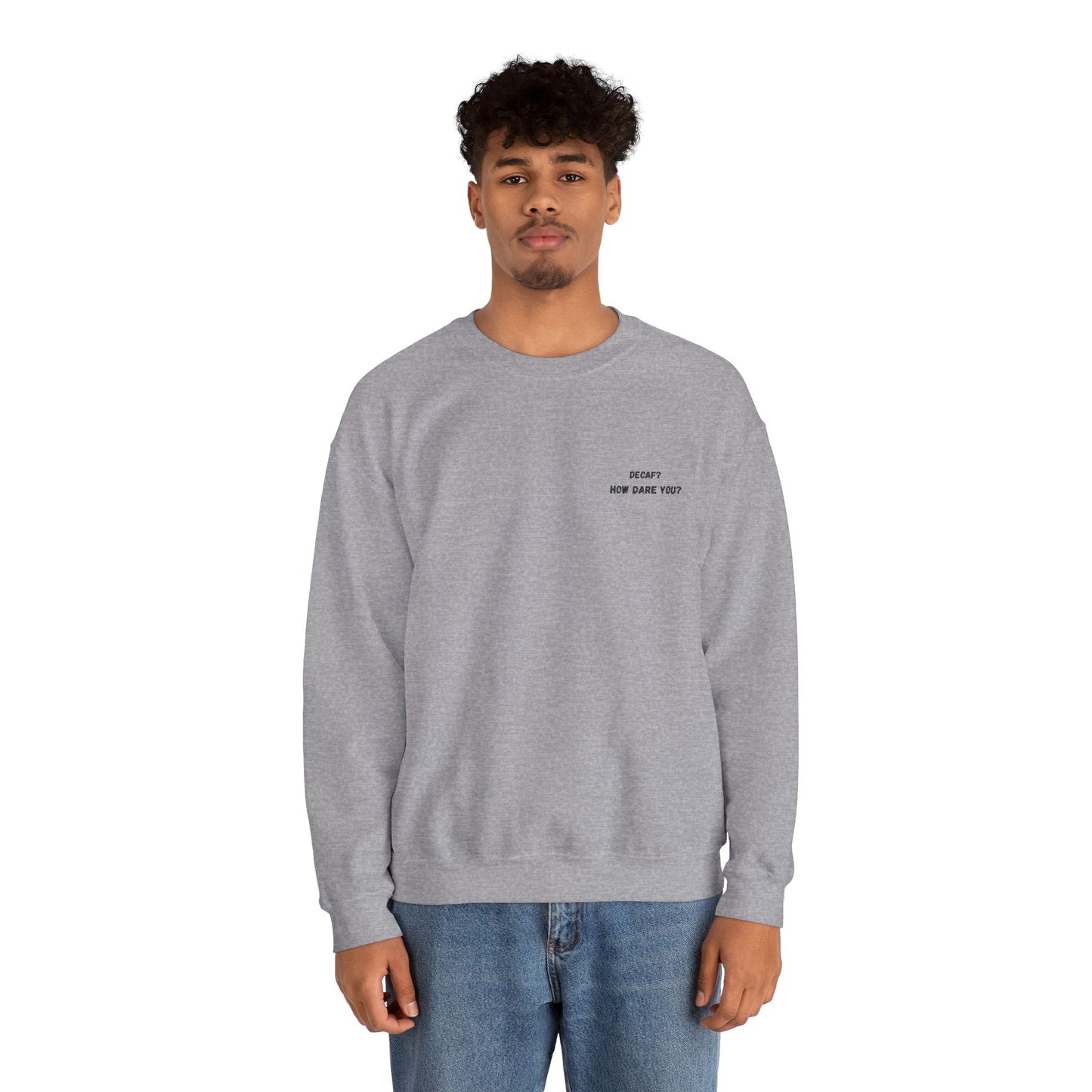Funny Crewneck Sweatshirt: "Decaf? How Dare You?" Gift for Friends, Casual Wear, Humor Apparel, Cozy Outfit, Unisex Sweatshirt - TRV
