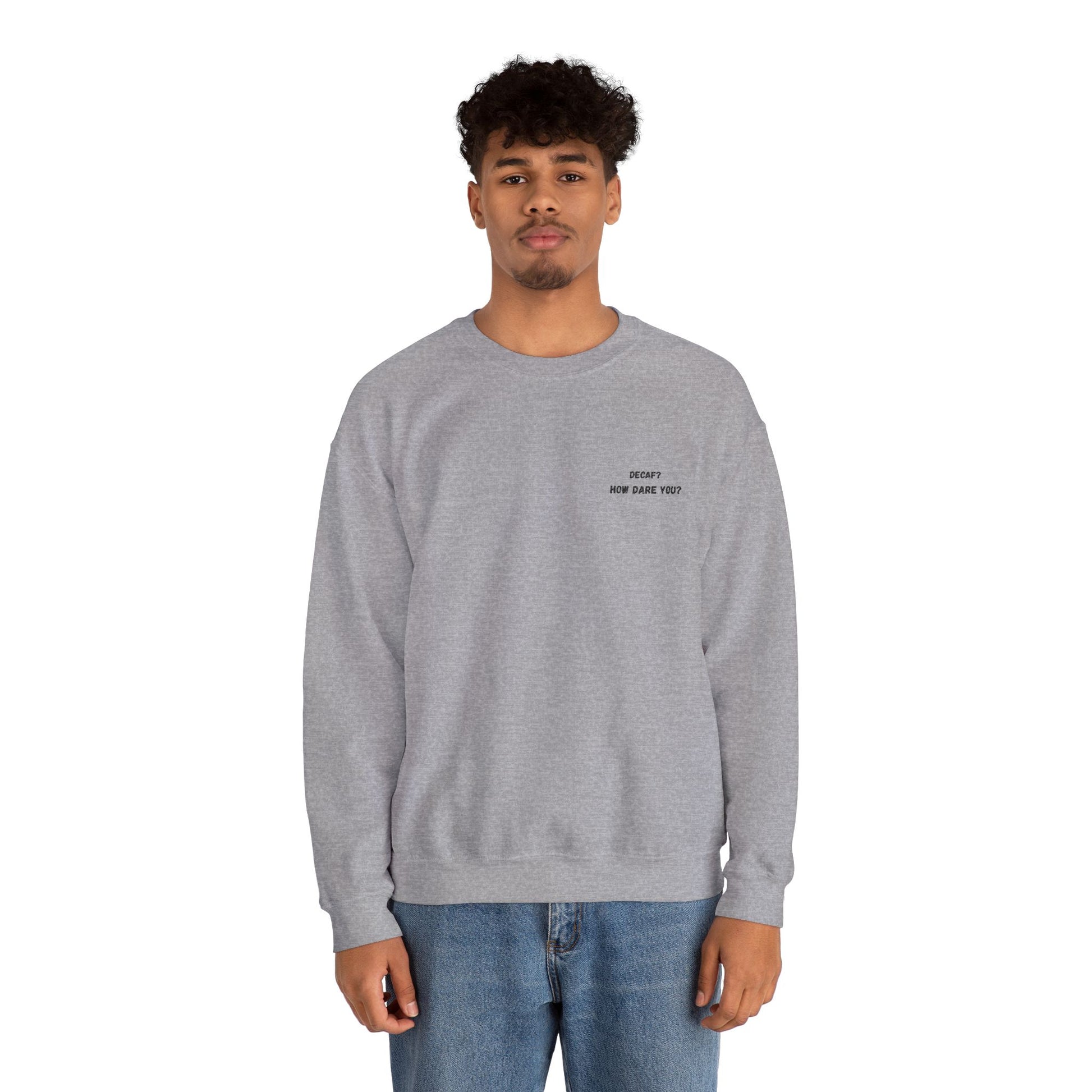 Funny Crewneck Sweatshirt: "Decaf? How Dare You?" Gift for Friends, Casual Wear, Humor Apparel, Cozy Outfit, Unisex Sweatshirt - TRV