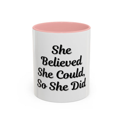 Inspiring Accent Coffee Mug - 'She Believed She Could, So She Did' - 11oz & 15oz - TRV