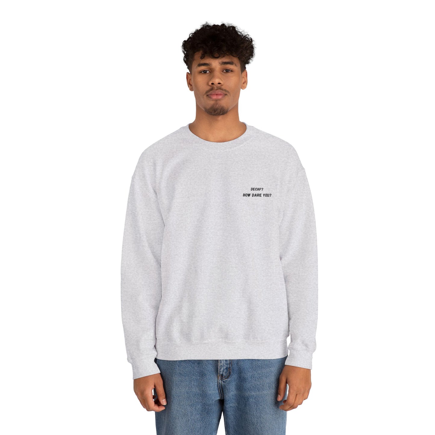 Funny Crewneck Sweatshirt: "Decaf? How Dare You?" Gift for Friends, Casual Wear, Humor Apparel, Cozy Outfit, Unisex Sweatshirt - TRV