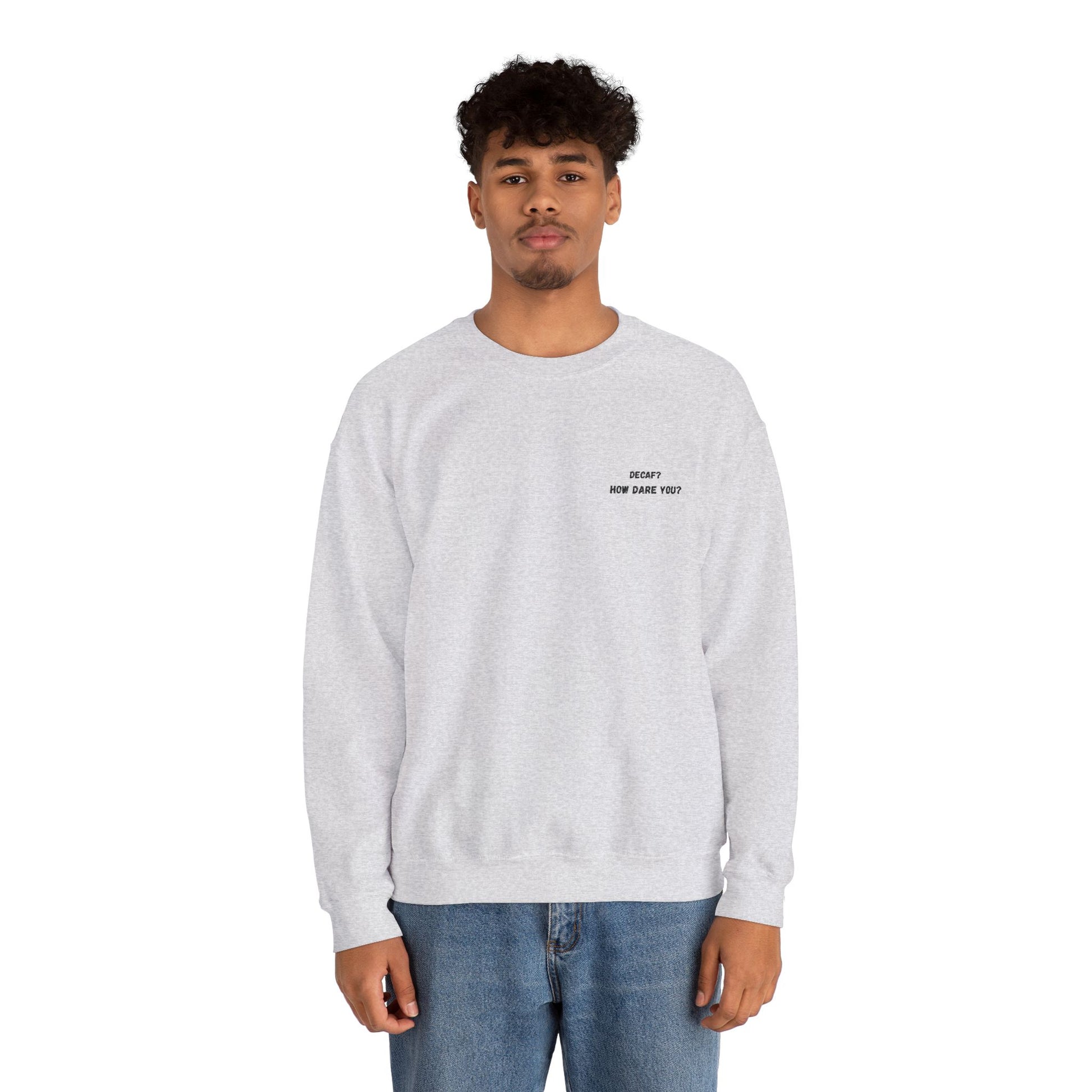 Funny Crewneck Sweatshirt: "Decaf? How Dare You?" Gift for Friends, Casual Wear, Humor Apparel, Cozy Outfit, Unisex Sweatshirt - TRV