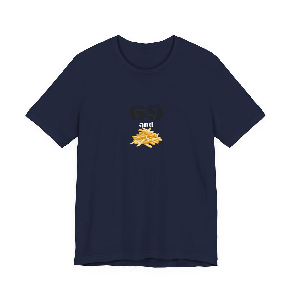 Unisex graphic T-shirt featuring a playful 69 and French fries design, with humorous print on a casual cotton tee.