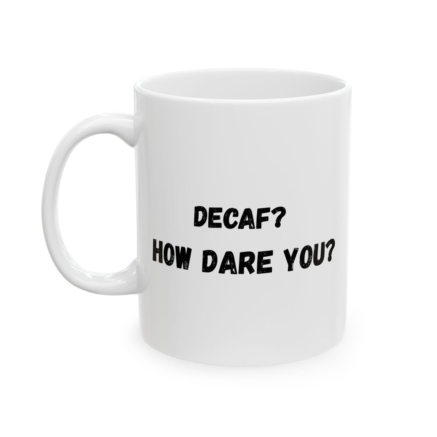 Funny Ceramic Mug - Conversation Starter (11oz, 15oz) - TRV