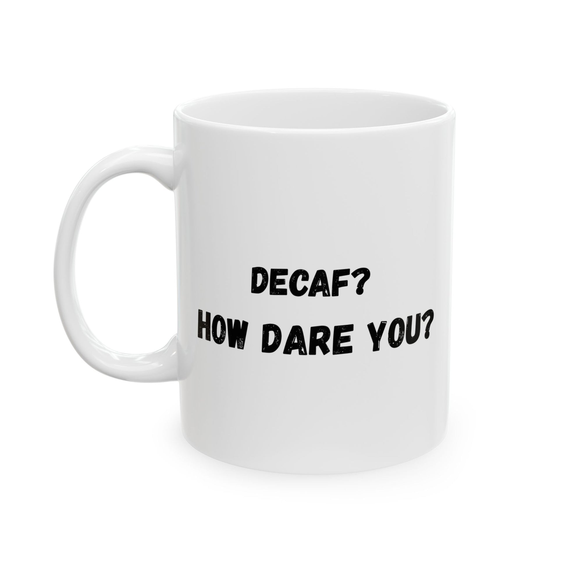 Funny Ceramic Mug - Conversation Starter (11oz, 15oz) - TRV