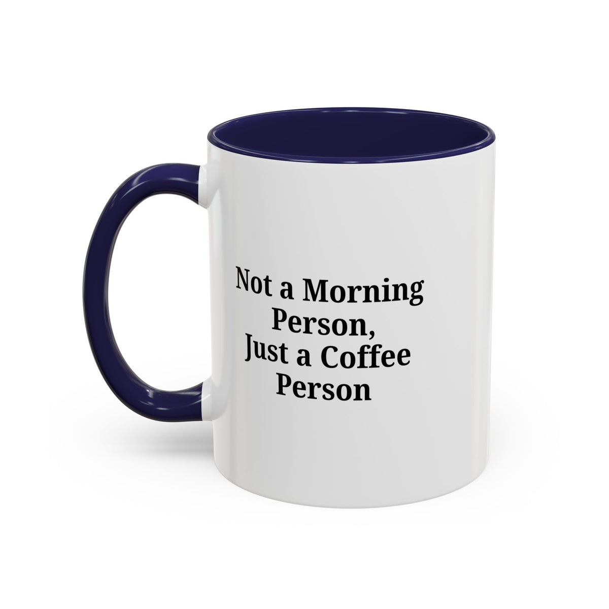 Ceramic coffee mug with "Not a Morning Person, Just a Coffee Person" printed design, perfect for morning beverage lovers.