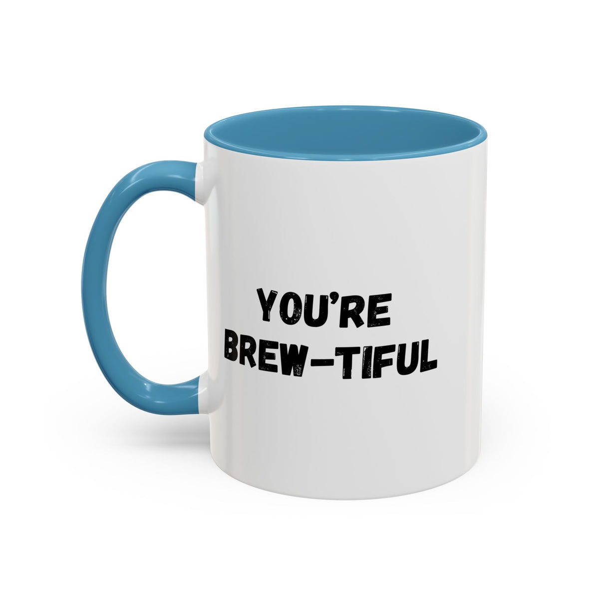 You’re Brew-tiful Coffee Mug – Cute Coffee Pun Accent Mug (11/15oz) — white ceramic accent mug with glossy finish and bold black “YOU’RE BREW-TIFUL” print, front view