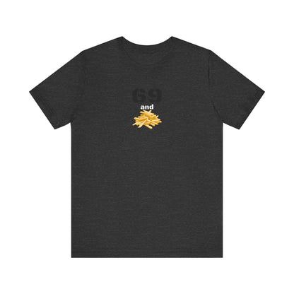 Funny 69 And French Fries Graphic Tee, Casual Humor Shirt, Cute Gift, Stylish Graphic Top, Unisex Quirky T-Shirt, Everyday Wear