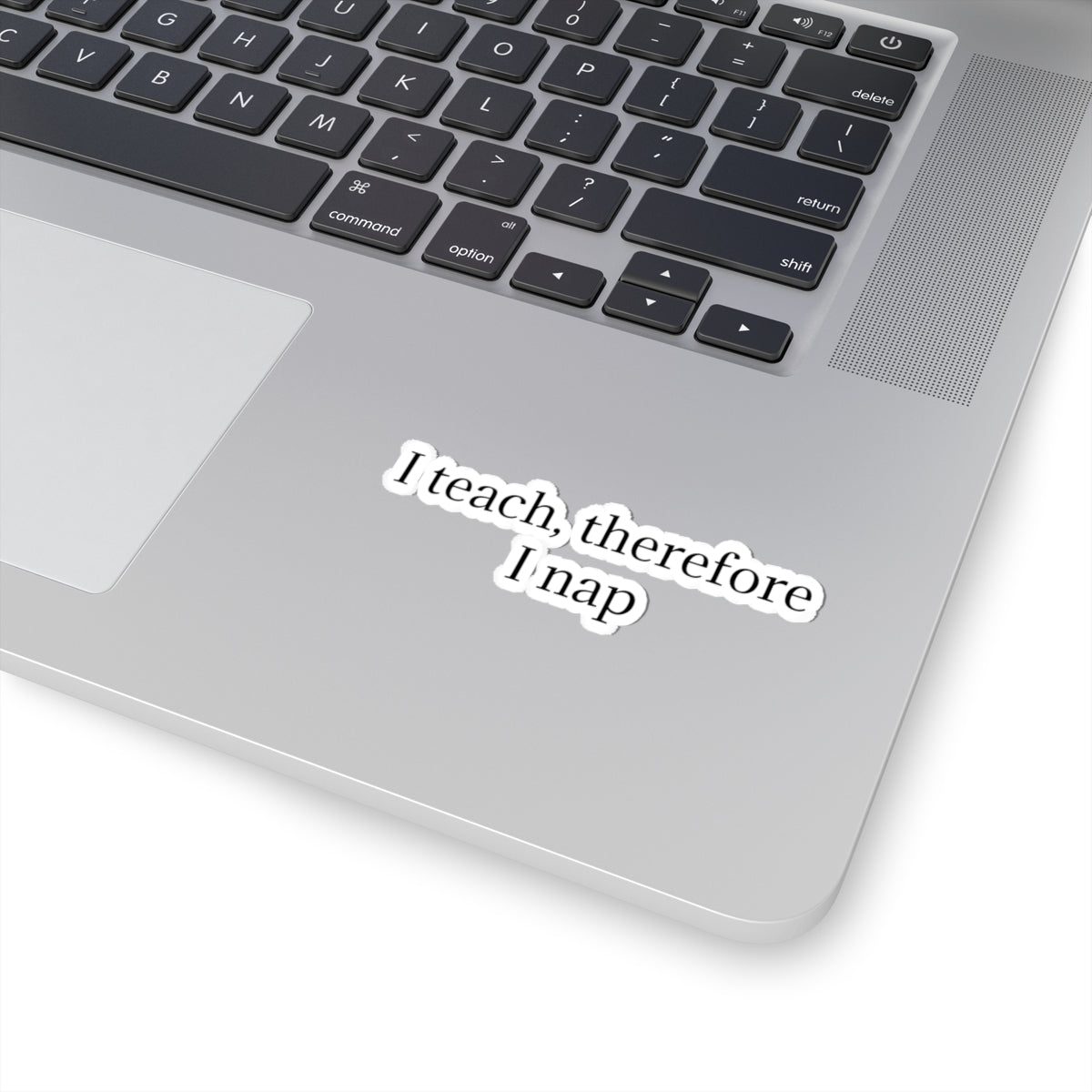 Sticker — "I teach, therefore I nap" Teacher Humor Kiss-Cut Sticker