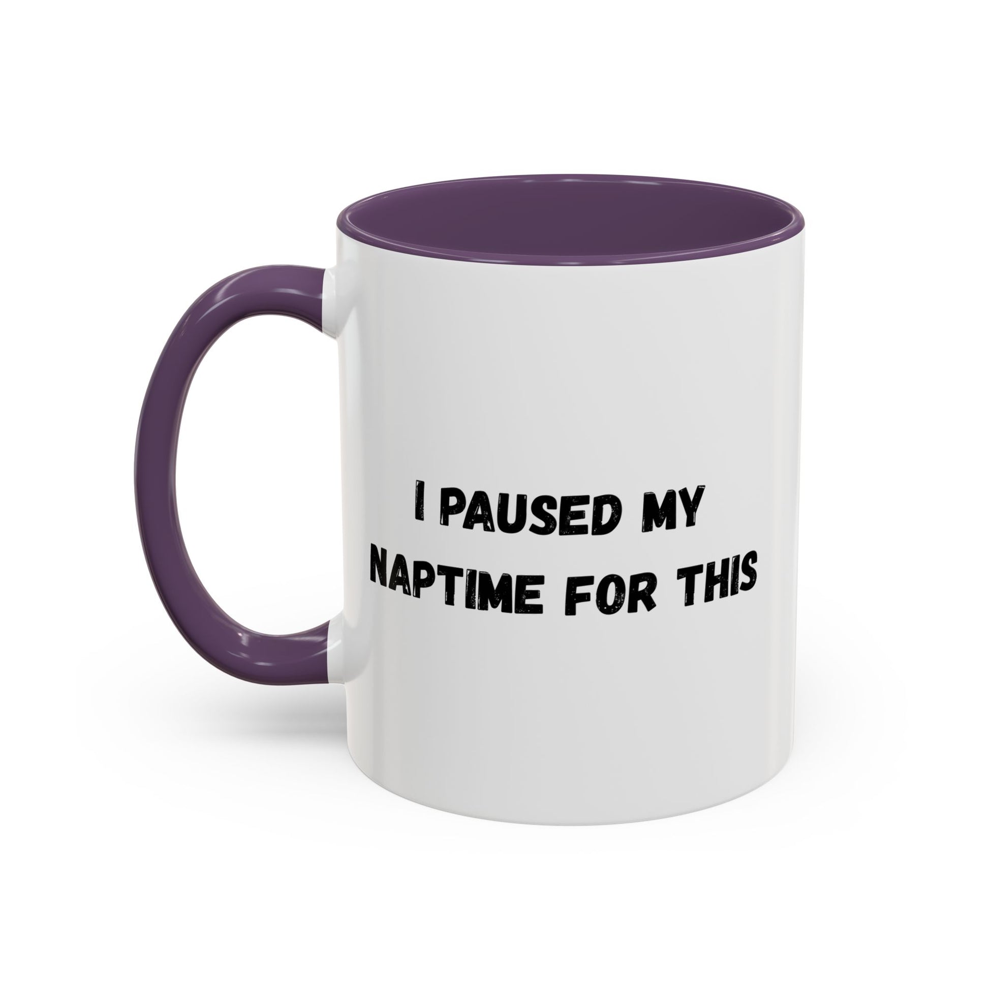 I Paused My Naptime For This Coffee Mug - Fun Black Accent Mug for Parents - TRV