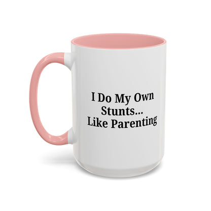 Funny Parenting Coffee Mug – "I Do My Own Stunts" – 11oz & 15oz - TRV