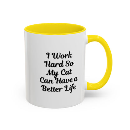 Cat Lover's Accent Coffee Mug - I Work Hard So My Cat Can Have a Better Life