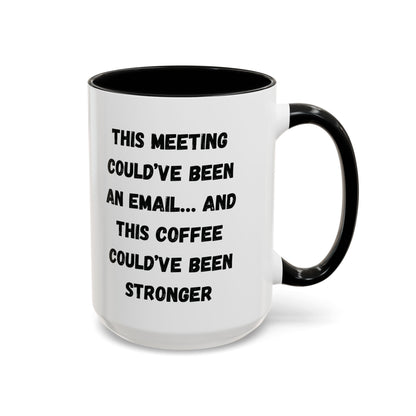 Funny Office Coffee Mug - This Meeting Could've Been an Email Mug, Gift for Coworkers, Work From Home Humor, Coffee Lover Gift, Motivational