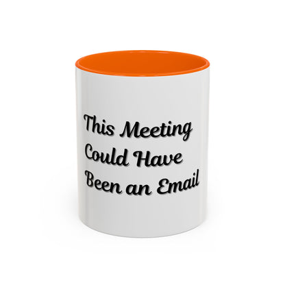 Funny Office Accent Coffee Mug - "This Meeting Could Have Been an Email" - 11 & 15oz - TRV