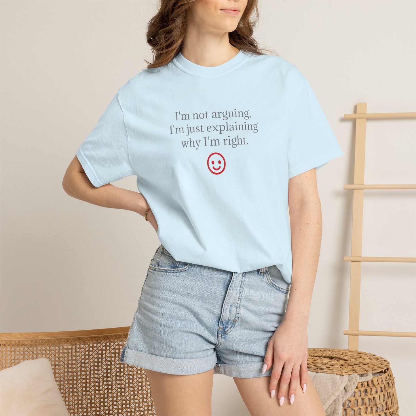 I'm Not Arguing I'm Just Explaining Why I'm Right T-shirt | Funny Quote Tee