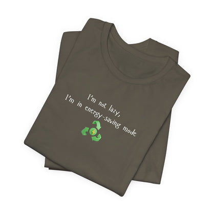 Eco-Friendly Motivational Tee, Casual Shirt, Gift for Nature Lovers, Sustainable Fashion, Funny Quote Top, Everyday Wear