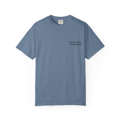 Playful Unisex Garment-Dyed T-shirt: I'm Not Short, I'm Fun Sized, Funny Shirt, Gift for Teens, Casual Wear, Birthday Gift, Humor Tee - TRV