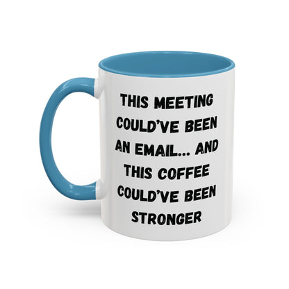 Funny Office Coffee Mug - This Meeting Could've Been an Email Mug, Gift for Coworkers, Work From Home Humor, Coffee Lover Gift, Motivational