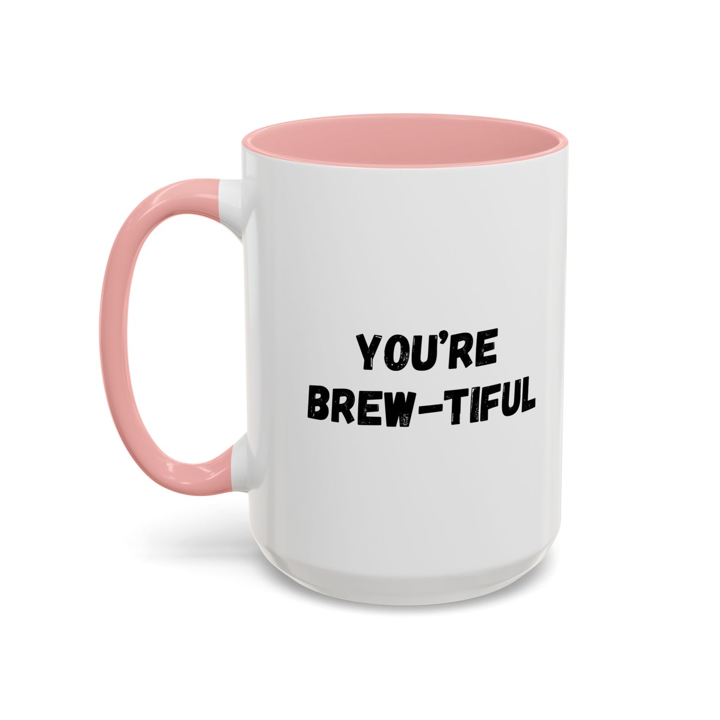 You’re Brew-tiful Accent Coffee Mug — Funny Pun Coffee Cup (11/15oz)