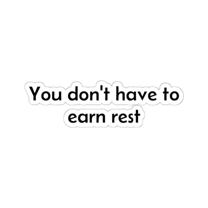 You Don't Have to Earn Rest Sticker — Self-Care Kiss-Cut Vinyl Decal