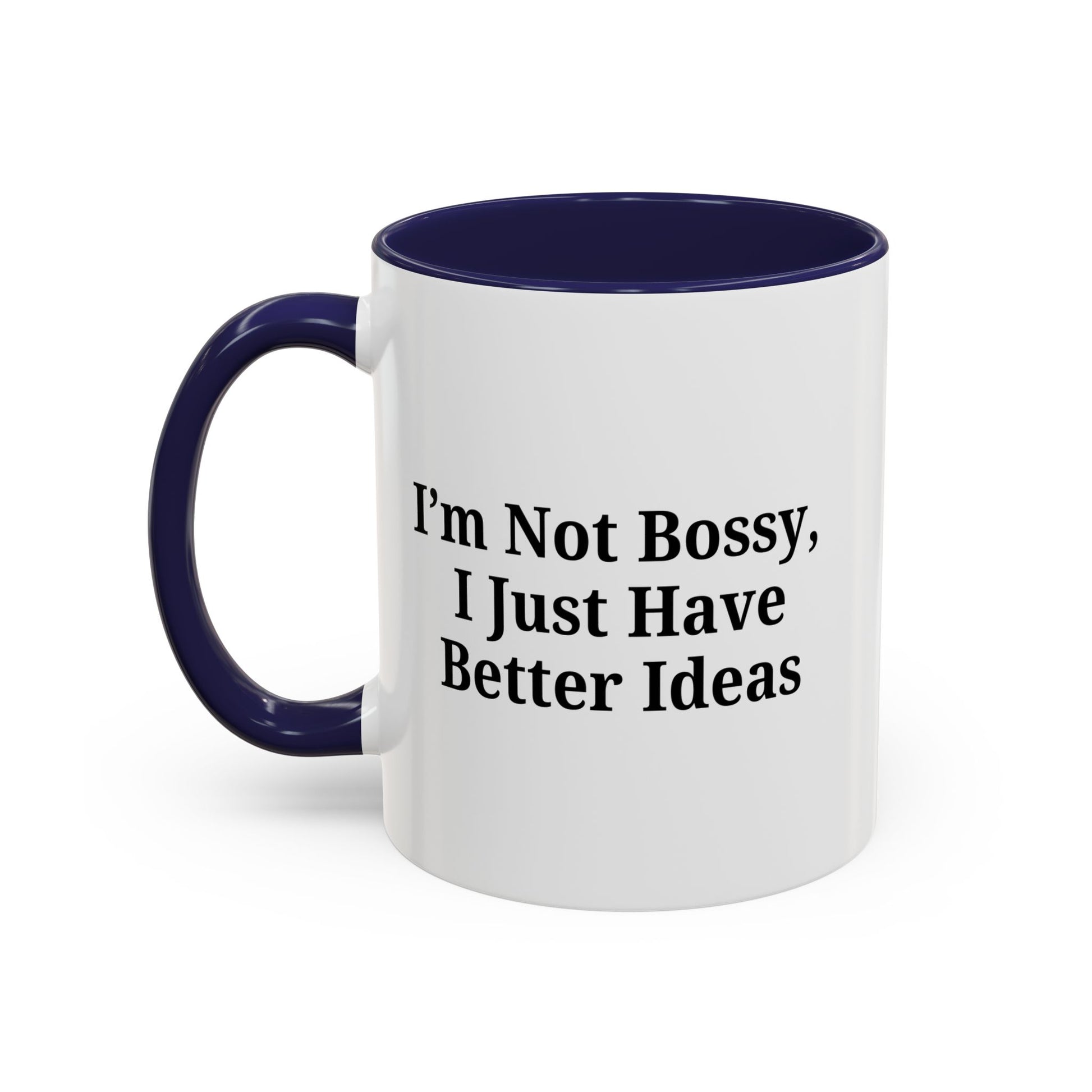 Sassy Accent Coffee Mug - "I'm Not Bossy, I Just Have Better Ideas" - Perfect Gift for Coffee Lovers - TRV