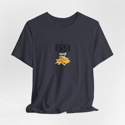 Unisex graphic T-shirt featuring a playful "69 & French Fries" print, casual fit, with bold, colorful design on front.