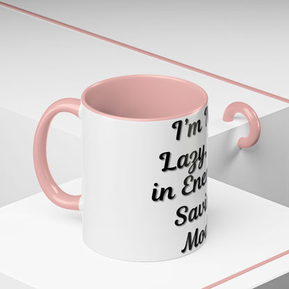 Humorous Coffee Mug - "I'm Not Lazy, I'm in Energy-Saving Mode" - TRV