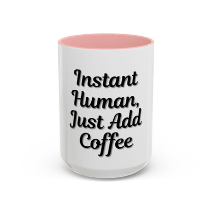 Inspirational Accent Coffee Mug - 'Instant Human, Just Add Coffee' - Perfect Gift for Coffee Lovers - TRV