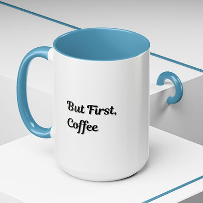Funny Coffee Mug - But First Coffee, Accent Cup for Coffee Lovers, Gift for Coffee Enthusiasts, Kitchen Decor, Coffee Mug with